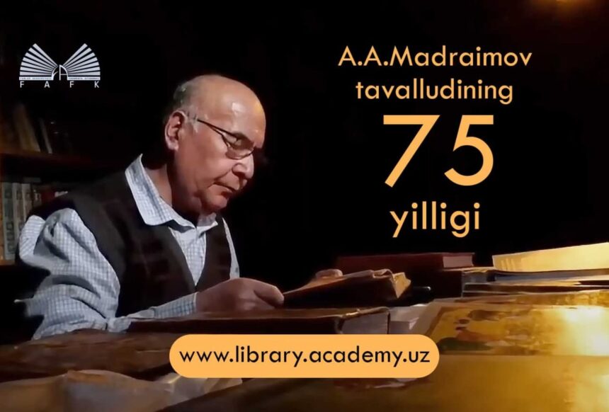 Tarix fanlari doktori, professor А.А.Madraimov tavalludining 75 yilligiga bagʼishlanadi!